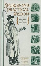 Spurgeon's Practical Wisdom {or Plain Advice For P