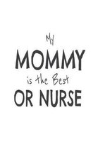 My Mommy Is The Best OR Nurse