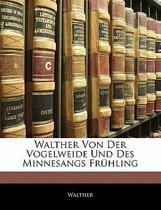 Walther Von Der Vogelweide Und Des Minnesangs Fruhling