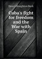Cuba's fight for freedom and the War with Spain
