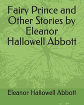 Fairy Prince and Other Stories by Eleanor Hallowell Abbott