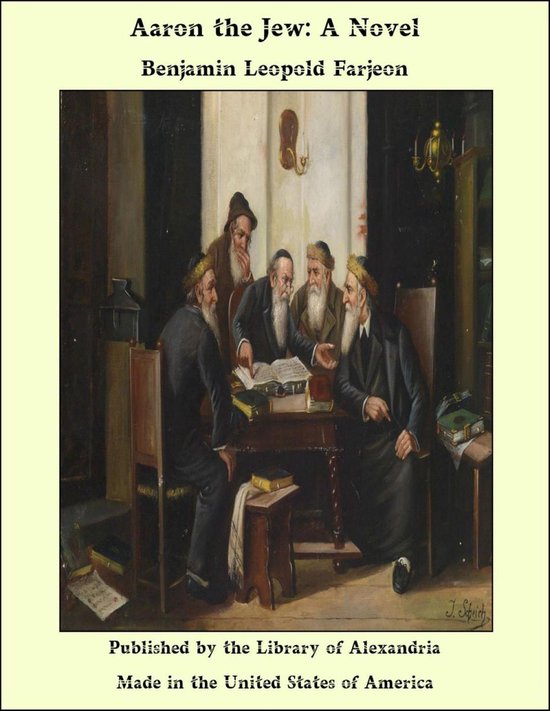 Aaron the Jew: A Novel (ebook), Benjamin Leopold Farjeon ...