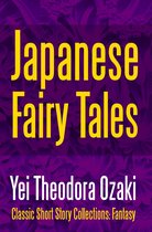Classic Short Story Collections: Fantasy 10 - Japanese Fairy Tales