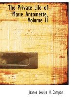 The Private Life of Marie Antoinette, Volume II
