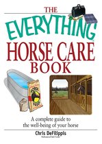 The Everything Horse Care Book