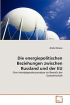 Die energiepolitischen Beziehungen zwischen Russland und der EU