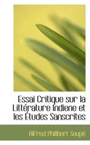 Essai Critique Sur La Litt Rature Indiene Et Les Tudes Sanscrites