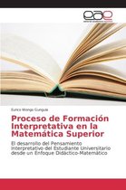 Proceso de Formación Interpretativa en la Matemática Superior