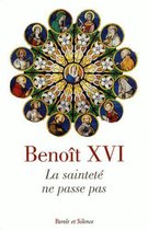 Benoît XVI - La sainteté ne passe pas