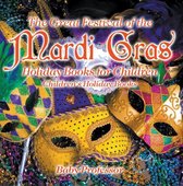 The Great Festival of the Mardi Gras - Holiday Books for Children Children's Holiday Books