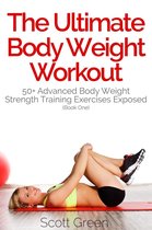 The Blokehead Success Series 1 - The Ultimate BodyWeight Workout: 50+ Advanced Body Weight Strength Training Exercises Exposed (Book One)