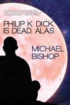 Philip K. Dick Is Dead, Alas