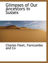 Glimpses of Our Ancestors in Sussex