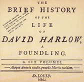 Brief History of the Life of David Harlow, A Foundling