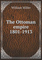 The Ottoman empire 1801-1913