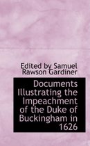 Documents Illustrating the Impeachment of the Duke of Buckingham in 1626