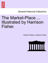 The Market-Place ... Illustrated by Harrison Fisher.