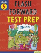 Flash Forward Test Prep: Grade 5