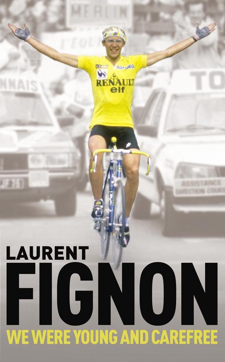 We Were Young and Carefree - Laurent Fignon