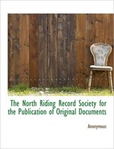 The North Riding Record Society for the Publication of Original Documents