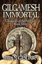 Chronicles of the Nephilim- Gilgamesh Immortal