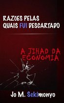 Razões pelas quais fui descartado: A Jihad Da Economia