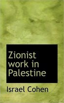 Zionist Work in Palestine