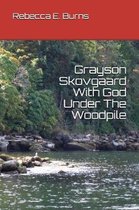 Grayson Skovgaard with God Under the Woodpile