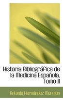 Historia Bibliogr Fica de La Medicina Espa Ola, Tomo II