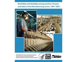 Morbidity and Disability Among Workers 18 Years and Older in the Manufacturing Sector, 1997?2007