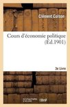 Sciences Sociales- Cours d'�conomie Politique: Profess� � l'�cole Nationale Des Ponts Et Chauss�es. 3