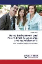 Home Environment and Parent-Child Relationship among Adolescents