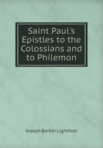 Saint Paul's Epistles to the Colossians and to Philemon