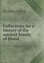 Collections for a history of the ancient family of Bland