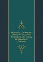 Reports on the crinoids, ophiurans, brachyura, tanidacea and isopoda, amphipods and echinoidea