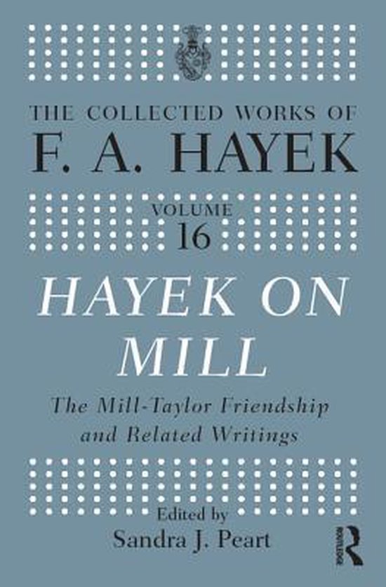 The Collected Works of F.A. Hayek - Hayek On Mill - cover