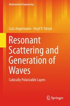 Mathematical Engineering - Resonant Scattering and Generation of Waves