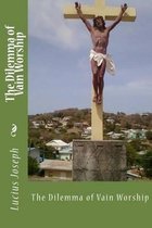 The Dilemma of vain Worship