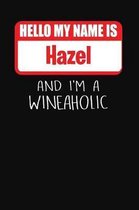 Hello My Name Is Hazel and I'm a Wineaholic