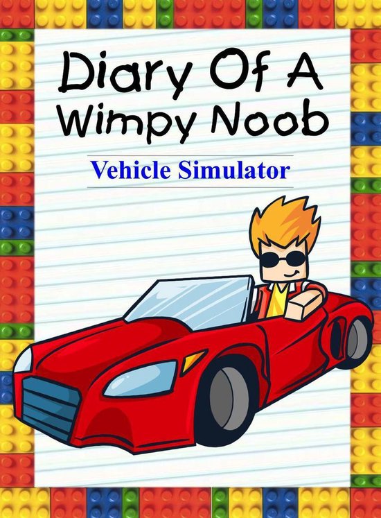 Noob's Diary 16 - Diary Of A Wimpy Noob: Vehicle Simulator - cover