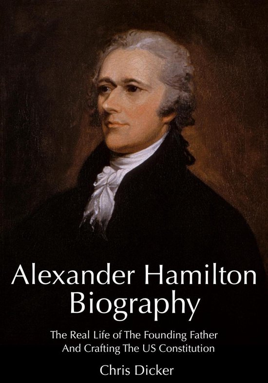 Biography Series Alexander Hamilton Biography The Real Life of The Founding Father... bol
