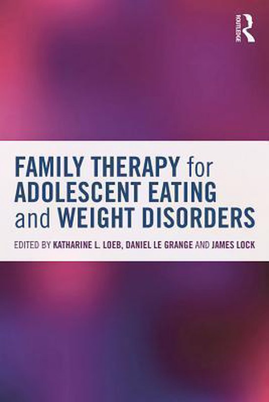 Family Therapy for Adolescent Eating and Weight Disorders - cover