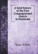 A brief history of the First Congregational church in Pembroke