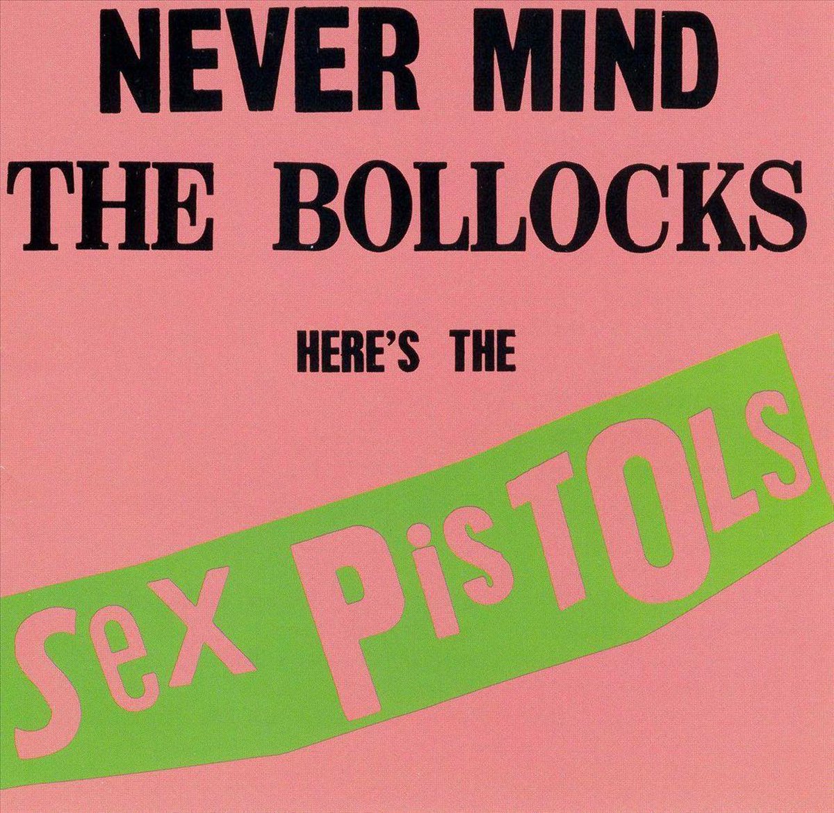 Never Mind the Bollocks Here's the Sex Pistols