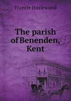 The parish of Benenden, Kent