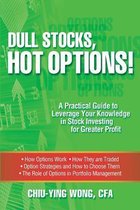 Dull Stocks, Hot Options!