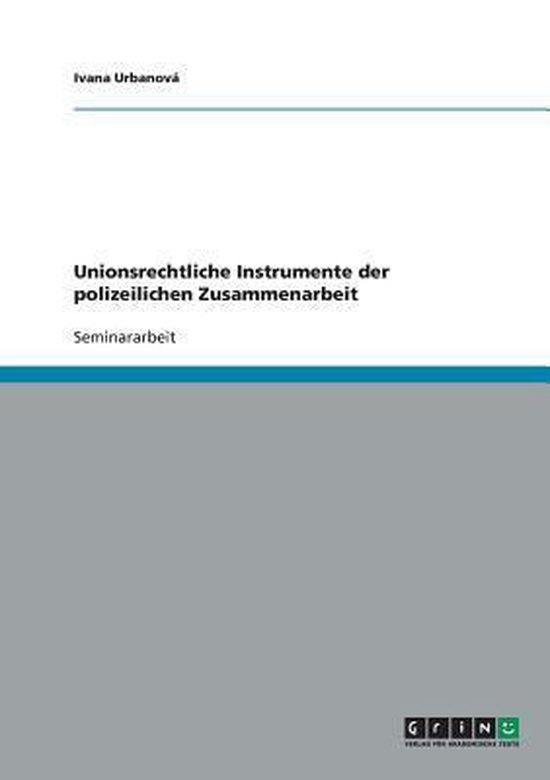 Unionsrechtliche Instrumente der polizeilichen Zusammenarbei ... - cover