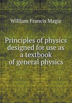 Principles of physics designed for use as a textbook of general physics