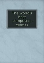The world's best composers Volume I
