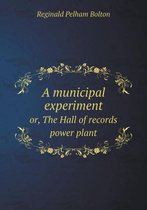 A municipal experiment or, The Hall of records power plant